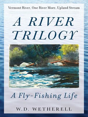cover image of A River Trilogy: a Fly-Fishing Life